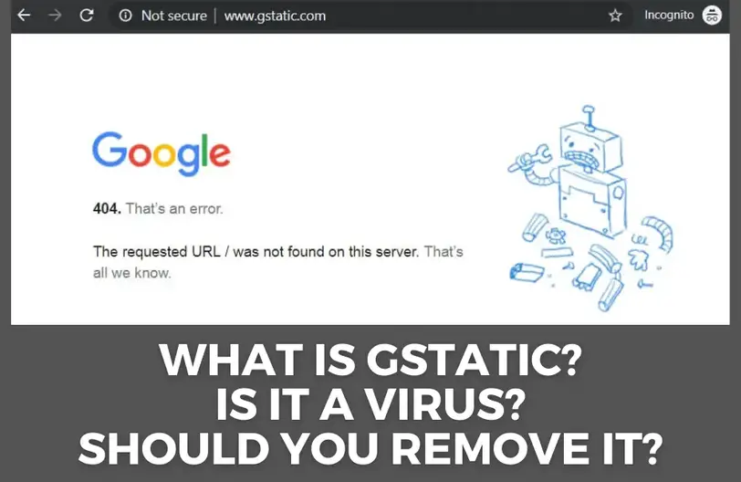 What is Gstatic? Is it a Virus? Everything you need to know - Tech Geekish