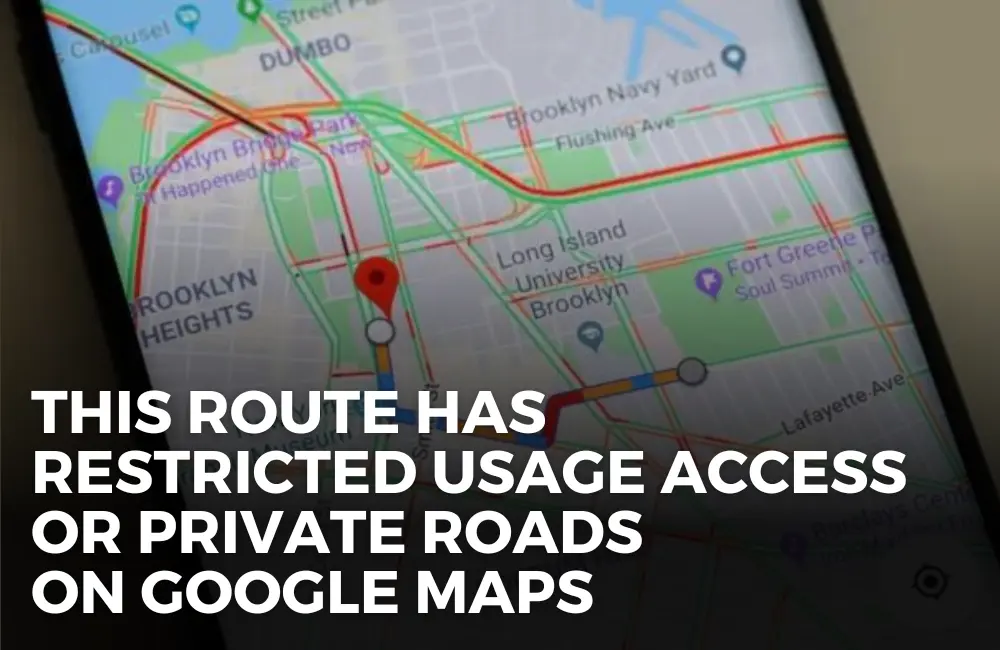 What Does This Route Has Restricted Usage Access Or Private Roads   This Route Has Restricted Usage Or Private Roads Google Maps.webp